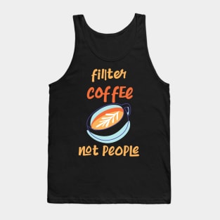 Filter Coffee Not People Tank Top